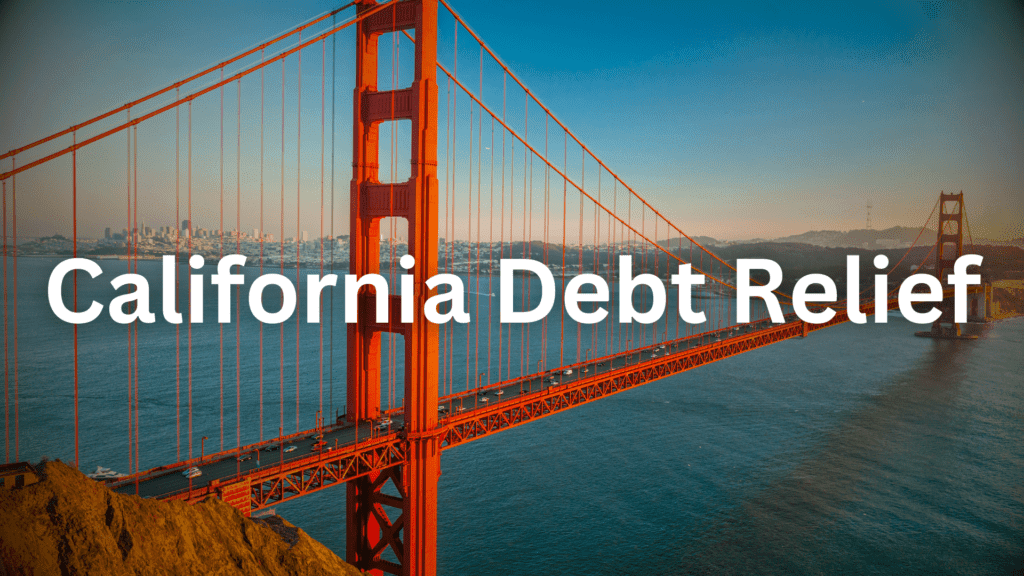 California debt relief written on the golden inc bridge